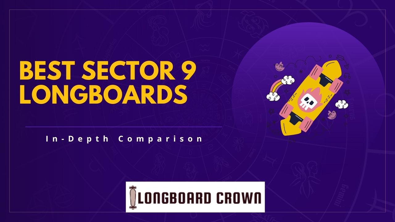 Best Sector 9 Longboards