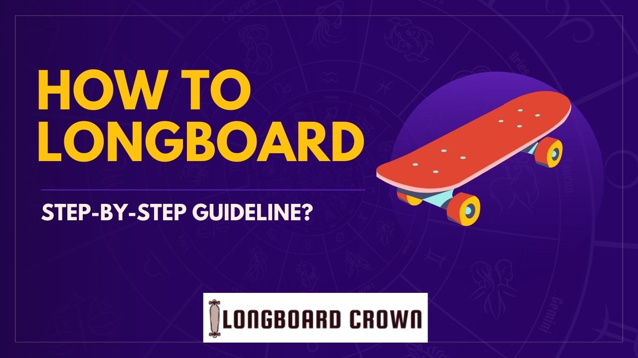 How to Longboard