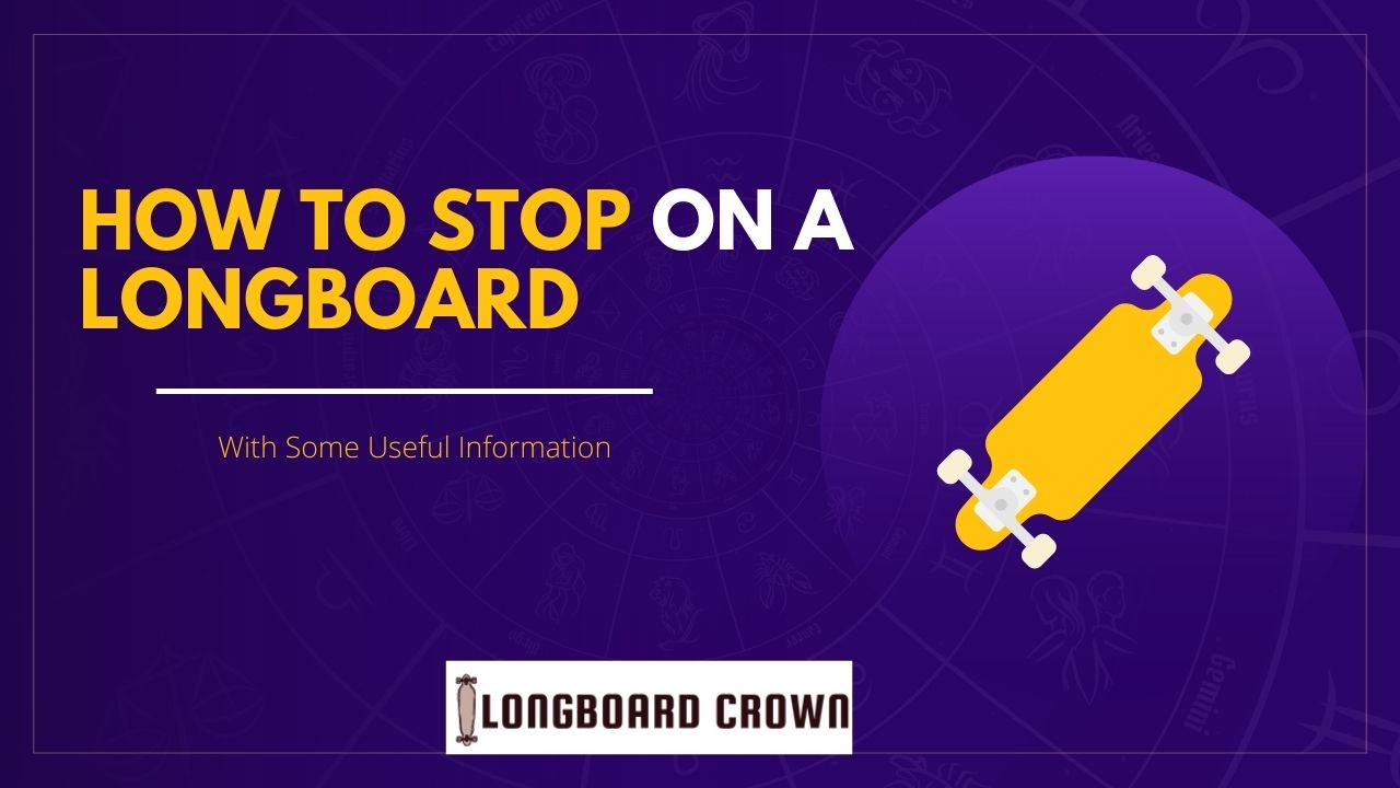 How To Stop On A Longboard