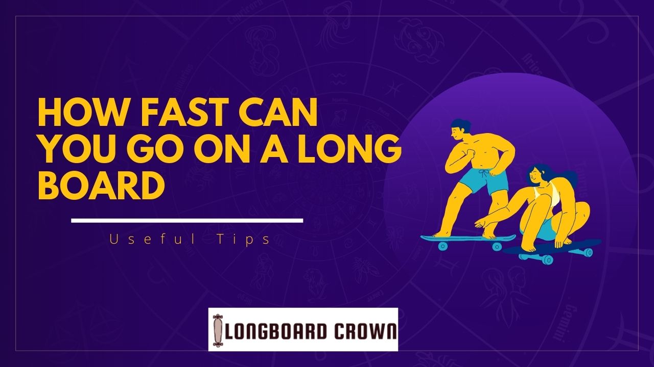 How fast can you go on a long board