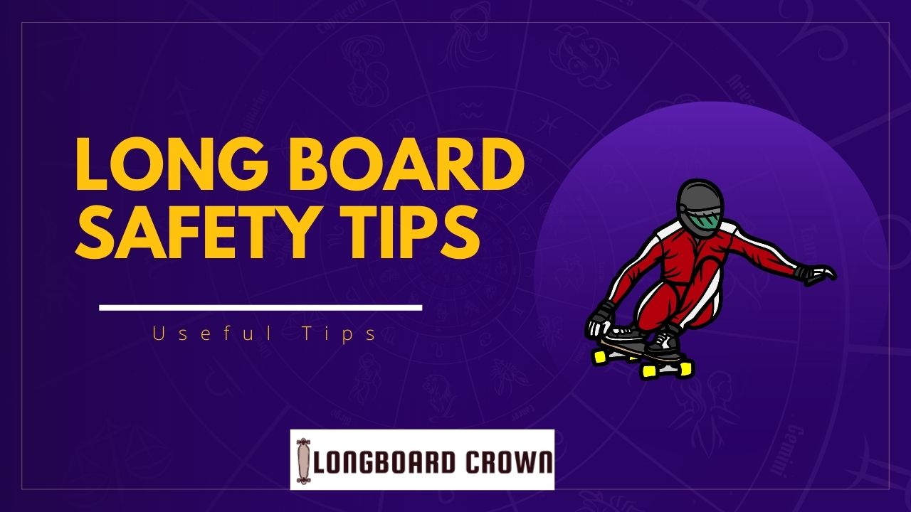 Longboard Safety Tips