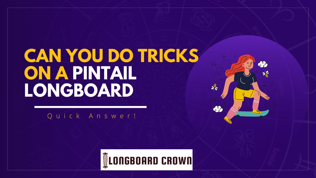 Can You Do Tricks on a Pintail Longboard