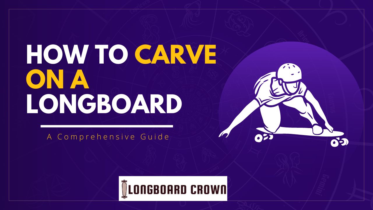 How to Carve on a Longboard