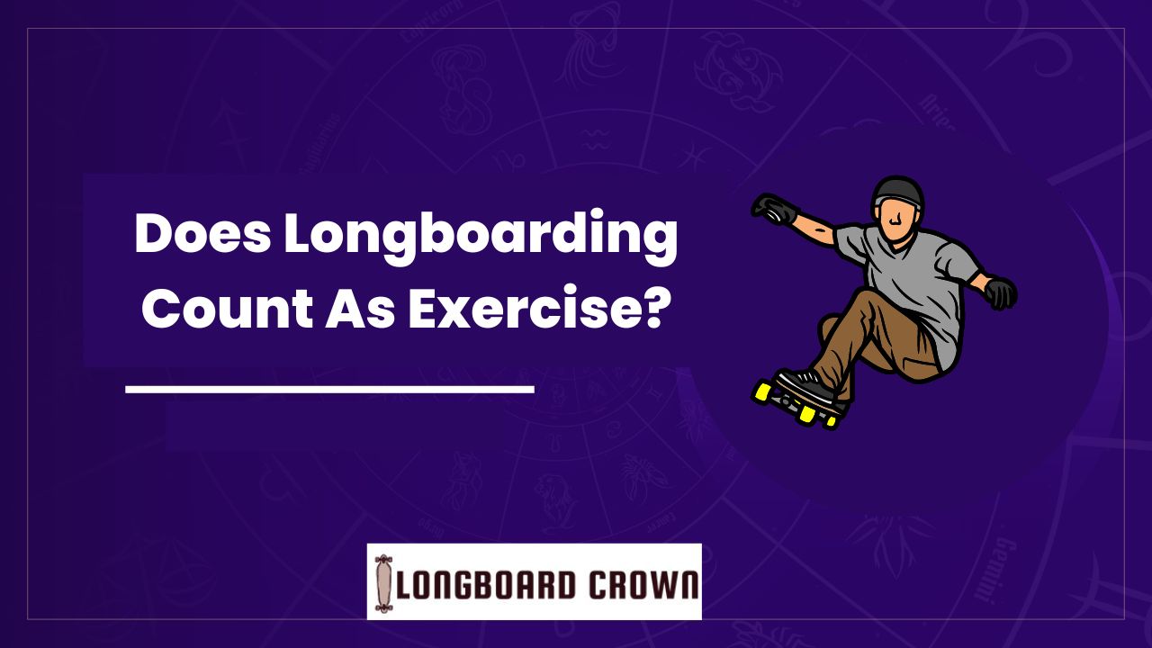 Does Longboarding Count As Exercise?