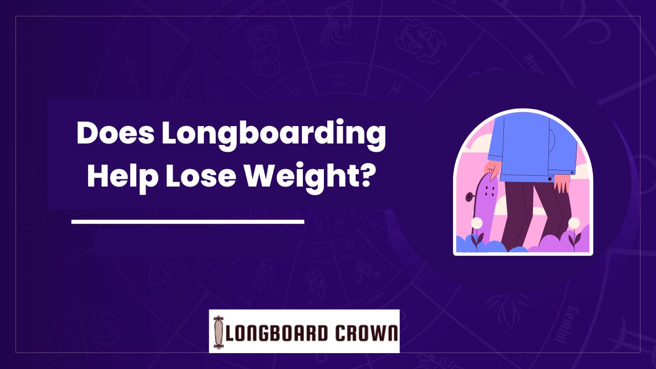 Does Longboarding Help Lose Weight?